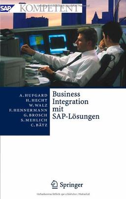 Business Integration mit SAP-Lösungen: Potenziale, Geschäftsprozesse, Organisation und Einführung (SAP Kompetent)