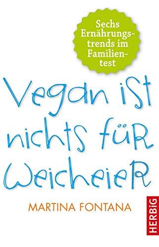 Vegan ist nichts für Weicheier: Sechs Ernährungstrends im Familientest