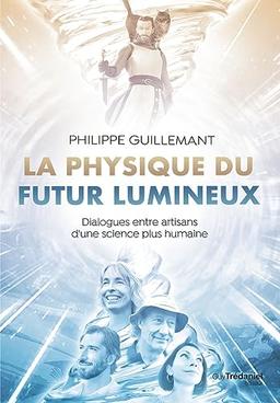 La physique du futur lumineux : dialogues entre artisans d'une science plus humaine