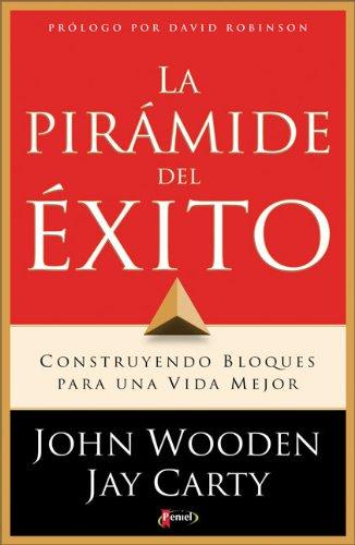 La piramide del exito/ Coach Wooden's Pyramid of Success: Construyendo bloques para una vida mejor/ Building Blocks for a Better Life