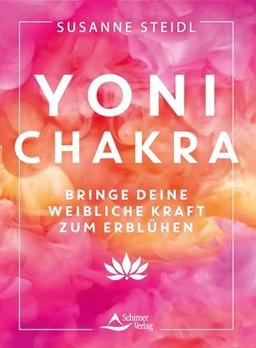 Yoni-Chakra: Bringe deine weibliche Kraft zum Erblühen