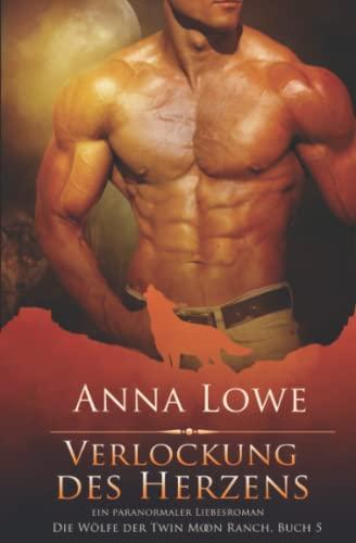 Verlockung des Herzens: ein paranormaler Liebesroman (Die Wölfe der Twin Moon Ranch, Band 5)