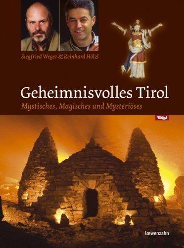 Geheimnisvolles Tirol. Mystisches, Magisches und Mysteriöses