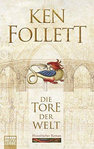 Die Tore der Welt: Historischer Roman           . (Kingsbridge-Roman, Band 2)