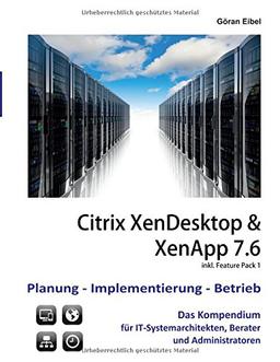 XenDesktop & XenApp 7.6: Citrix Planung-Implementierung-Betrieb