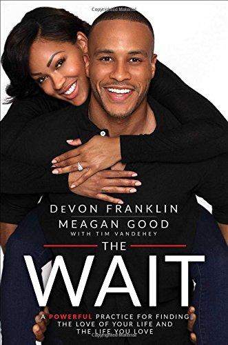 The Wait: A Powerful Practice for Finding the Love of Your Life and the Life You Love