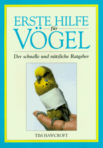 Erste Hilfe für Vögel. Der schnelle und nützliche Ratgeber