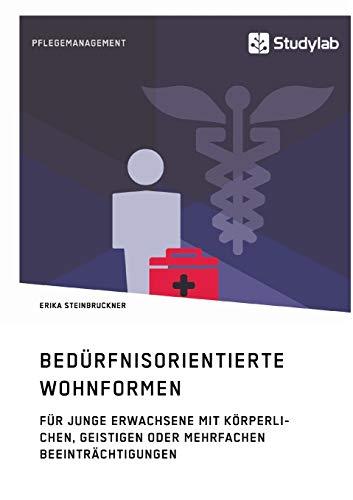 Bedürfnisorientierte Wohnformen für junge Erwachsene mit körperlichen, geistigen oder mehrfachen Beeinträchtigungen