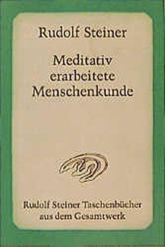 Meditativ erarbeitete Menschenkunde: 4 Vorträge für die Lehrer der Freien Waldorfschule in Stuttgart 1920 (Rudolf Steiner Taschenbücher aus dem Gesamtwerk)