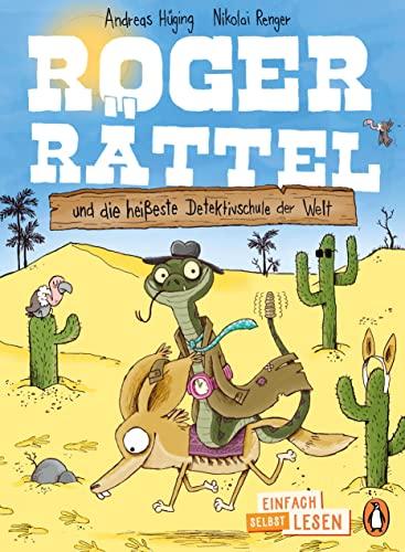 Penguin JUNIOR – Einfach selbst lesen: Roger Rättel und die heißeste Detektivschule der Welt: Einfach selbst lesen ab 7 Jahren