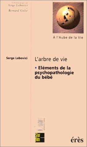 L'arbre de vie : éléments de la psychopathologie du bébé