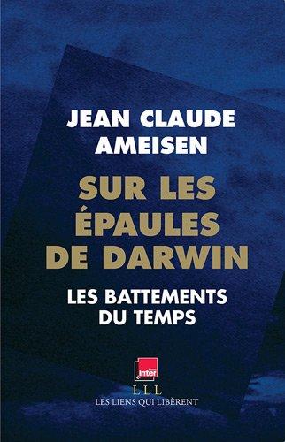 Sur les épaules de Darwin, sur les épaules des géants. Les battements du temps