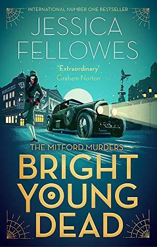 Bright Young Dead: A perfect cocktail of 1920s glamour and mystery (The Mitford Murders, Band 2)