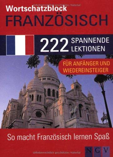 Wortschatzblock Französisch: 222 spannende Lektionen für Anfänge rund Wiedereinsteiger