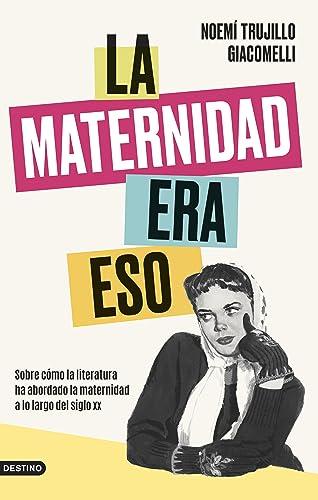 La maternidad era eso: Sobre cómo la literatura ha abordado la maternidad a lo largo del siglo xx (Imago Mundi)