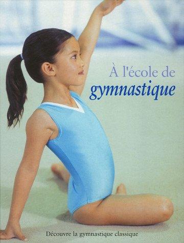 A l'école de gymnastique : découvre la gymnastique classique