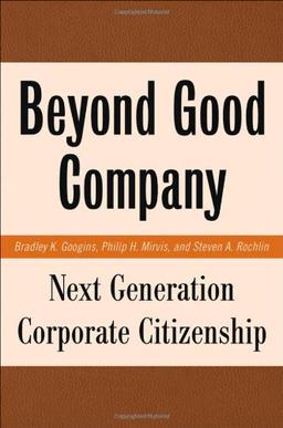 Beyond Good Company: Next Generation Corporate Citizenship: Next Generation Corporate Citzenship