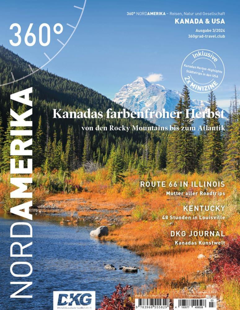 360° NordAmerika - Ausgabe 3/2024: Kanadas farbenfroher Herbst (360° NordAmerika: Kanada und USA - Reisen, Natur und Gesellschaft)