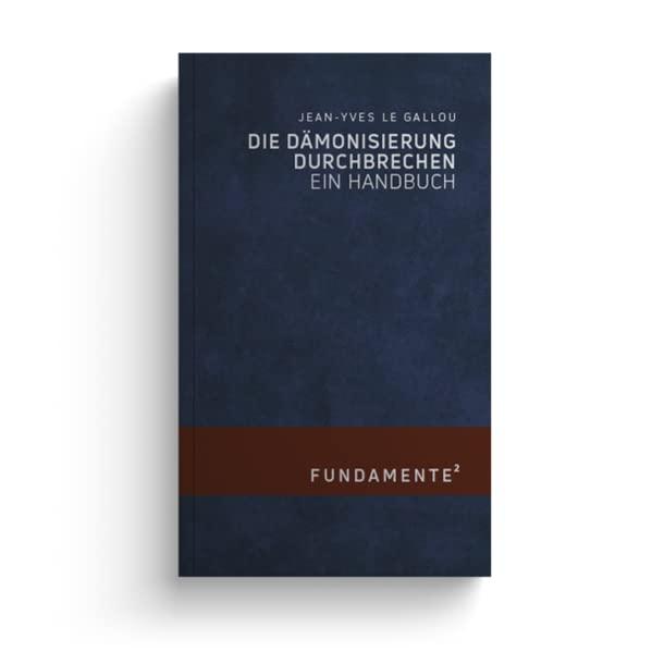 Die Dämonisierung durchbrechen: Ein Handbuch (FUNDAMENTE)