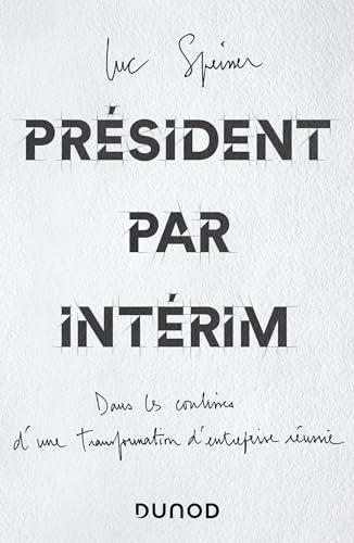 Président par intérim : dans les coulisses d'une transformation d'entreprise réussie