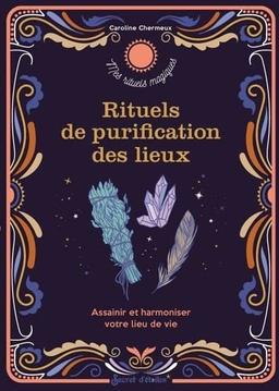 Rituels de purification des lieux : assainir et harmoniser votre lieu de vie