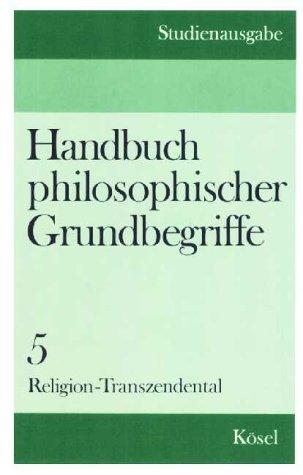 Handbuch philosophischer Grundbegriffe, Band 5: Religion - Transzendental