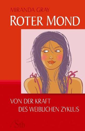 Roter Mond - Von der Kraft des weiblichen Zyklus