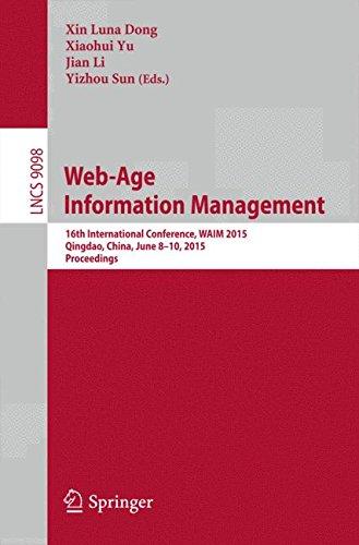 Web-Age Information Management: 16th International Conference, WAIM 2015, Qingdao, China, June 8-10, 2015. Proceedings (Lecture Notes in Computer Science)