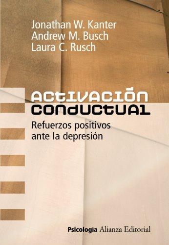 Activación conductual : refuerzos positivos ante la depresión (Alianza Ensayo)