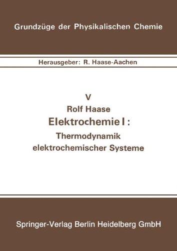 Elektrochemie I: Thermodynamik elektrochemischer Systeme (Grundzüge der Physikalischen Chemie in Einzeldarstellungen)