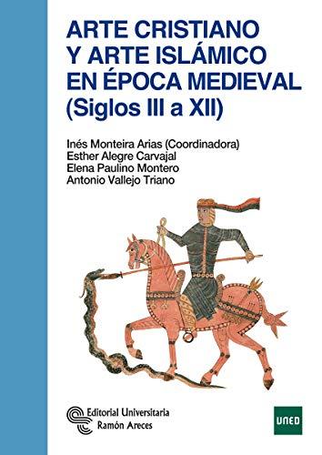 Arte cristiano y arte islámico en época medieval (siglos III a XII) (Manuales)