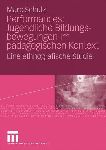 Performances: Jugendliche Bildungsbewegungen im Pädagogischen Kontext: Eine Ethnografische Studie