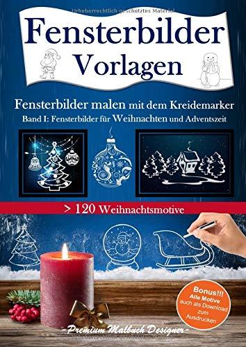 Fensterbilder Vorlagen - Fensterbilder malen mit dem Kreidemarker: Band I: Fensterbilder für Weihnachten und Adventszeit > 120 Weihnachtsmotive, Bonus: alle Motive auch als Download zum Ausdrucken