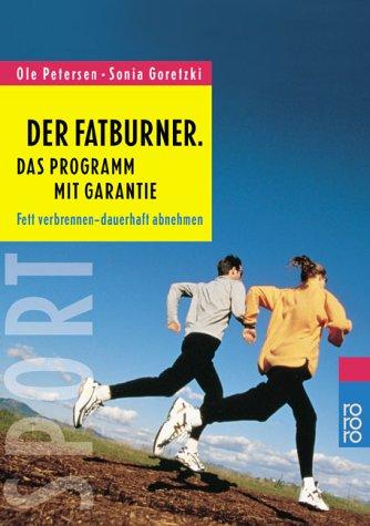 Der Fatburner: Das Programm mit Garantie. Fett verbrennen - dauerhaft abnehmen: Fett verbrennen - dauerhaft abnehmen. Mit Fettrechner zum Aufspüren von Fettfallen. (Sport)