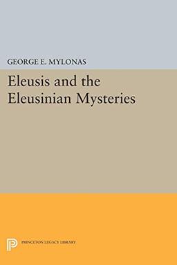 Eleusis and the Eleusinian Mysteries (Princeton Legacy Library)