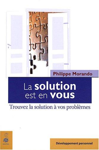 La solution est en vous : trouvez la solution à vos problèmes