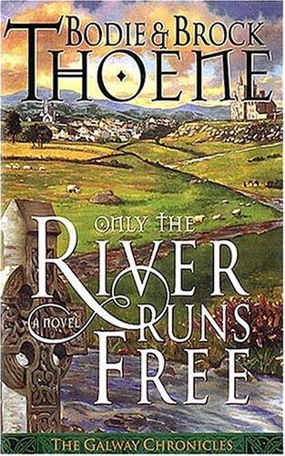 Only the River Runs Free (Galway Chronicles)