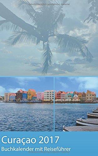 Curacao 2017 - Buchkalender | Terminplaner mit 40-seitigem Reiseführer