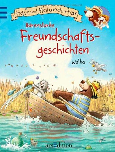 Hase & Holunderbär - Bärenstarke Freundschaftsgeschichten