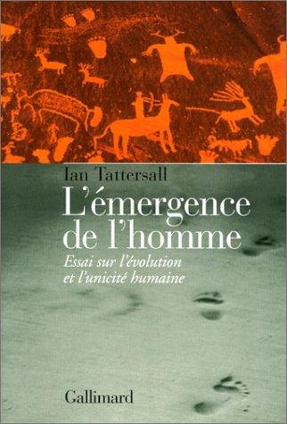 L'émergence de l'homme : essai sur l'évolution et l'unicité de l'homme