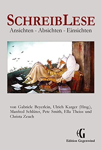 SchreibLese: Ansichten – Absichten – Einsichten (Edition Gegenwind: Belletristik)