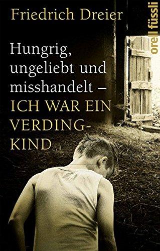 Hungrig, ungeliebt und misshandelt: Ich war ein Verdingkind