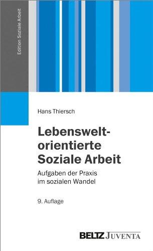 Lebensweltorientierte Soziale Arbeit: Aufgaben der Praxis im sozialen Wandel (Edition Soziale Arbeit)