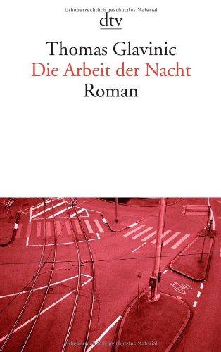 Die Arbeit der Nacht: Roman