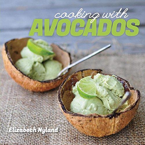 Cooking with Avocados: Healthy Recipes for Good Living