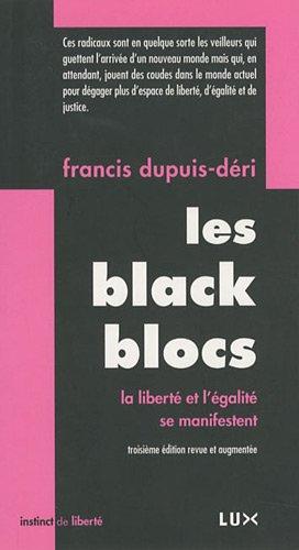 Black Blocs (les) - Liberte et Egalite Se Manifestent