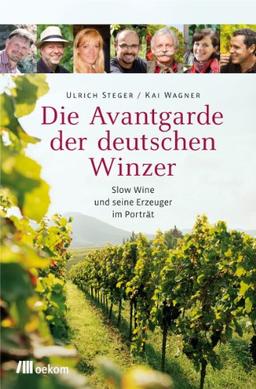 Die Avantgarde der deutschen Winzer: Slow Wine und seine Erzeuger im Porträt