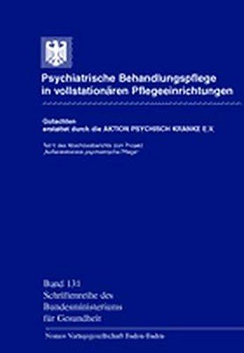 Psychiatrische Behandlungspflege in vollstationären Pflegeeinrichtungen: Teil II des Abschlussberichts zum Projekt: -Außerstationäre psychiatrische ... des Bundesministeriums für Gesundheit)