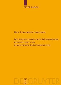 Das Testament Salomos: Die älteste christliche Dämonologie, kommentiert und in deutscher Erstübersetzung