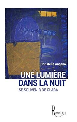 Une lumière dans la nuit: Se souvenir de Clara